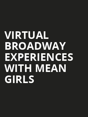 Virtual Broadway Experiences with MEAN GIRLS, Virtual Experiences for Des Moines, Des Moines