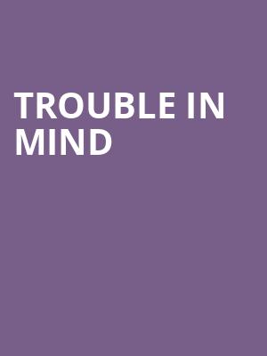 Trouble in Mind Poster