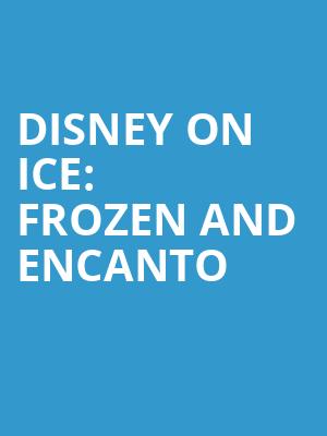 Disney On Ice Frozen and Encanto, Wells Fargo Arena, Des Moines