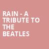 Rain A Tribute to the Beatles, Des Moines Civic Center, Des Moines