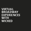 Virtual Broadway Experiences with WICKED, Virtual Experiences for Des Moines, Des Moines