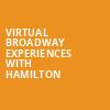 Virtual Broadway Experiences with HAMILTON, Virtual Experiences for Des Moines, Des Moines