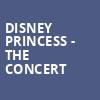 Disney Princess The Concert, Des Moines Civic Center, Des Moines